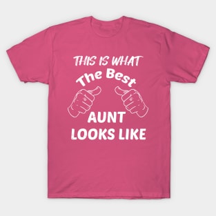 This is what the best aunt looks like T-Shirt